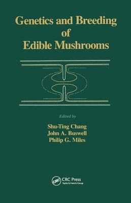 Genetics and Breeding of Edible Mushrooms by Chang, A. C.