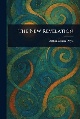 The New Revelation by Doyle, Arthur Conan