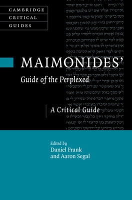 Maimonides' Guide of the Perplexed: A Critical Guide by Frank, Daniel