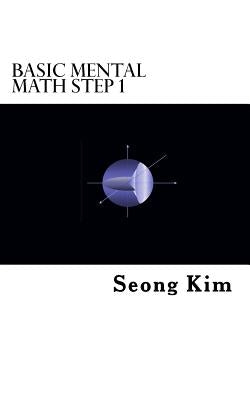 Basic Mental Math Step 1 by Kim, Seong R.