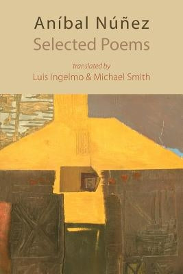 Selected Poems by Nunez, Anibal