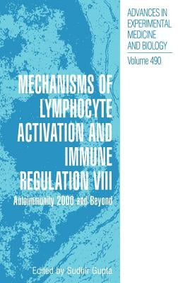Mechanisms of Lymphocyte Activation and Immune Regulation VIII: Autoimmunity 2000 and Beyond by Gupta, Sudhir
