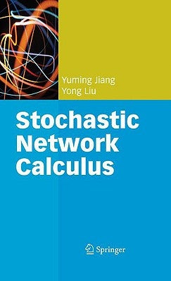 Stochastic Network Calculus by Jiang, Yuming