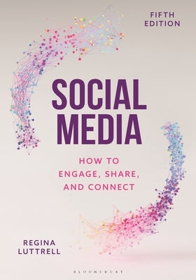 Social Media: How to Engage, Share, and Connect by Luttrell, Regina
