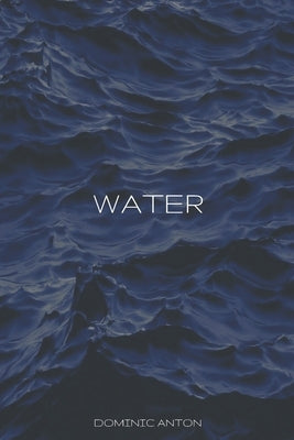 Water by Anton, Dominic J.
