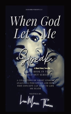 When God Let Me Speak: A Short Story Novella by Thomas, Lisamarie