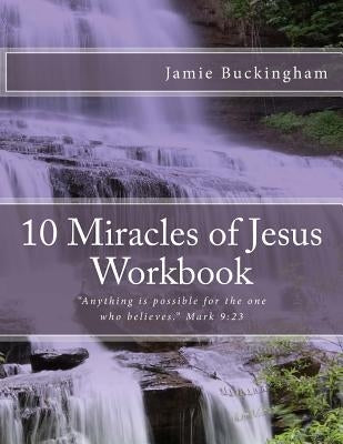 10 Miracles of Jesus Workbook by Buckingham, Jamie