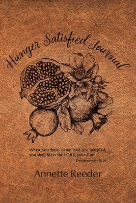 Hunger Satisfied Journal by Reeder, Annette