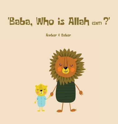 Baba, Who is Allah (swt)? by Khan, Baber