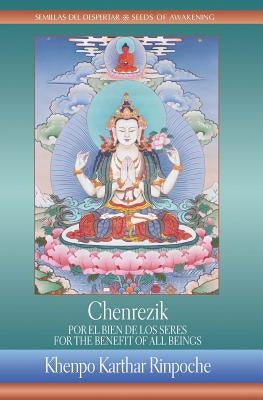 Chenrezik: For the Benefit of All Beings / Chenrezik: Por El Bien de Los Seres by Khenpo Karthar Rinpoche