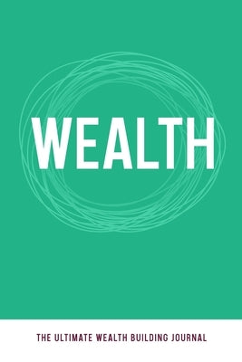 Wealth: The Ultimate Wealth Building Journal by Dover-Harris, Synovia