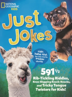 Just Jokes: 591 1/2 Rib-Tickling Riddles, Knee-Slapping Knock-Knocks, and Tricky Tongue Twisters for Kids! by National Geographic Kids