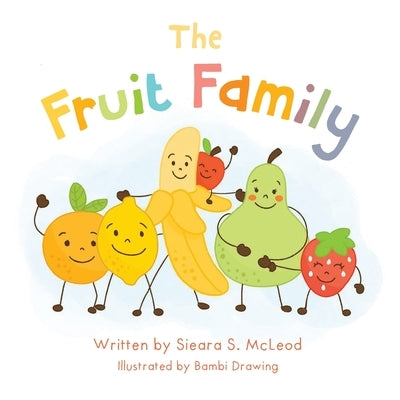 The Fruit Family by McLeod, Sieara