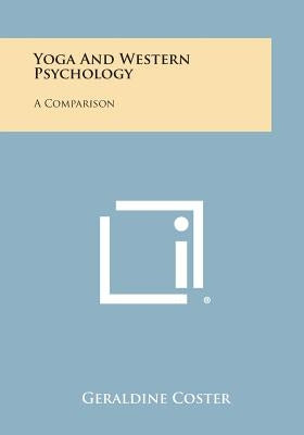 Yoga and Western Psychology: A Comparison by Coster, Geraldine