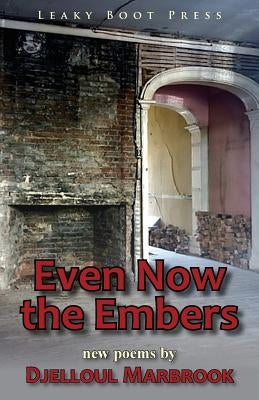 Even Now the Embers by Marbrook, Djelloul
