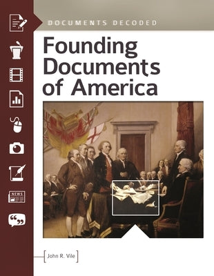 Founding Documents of America: Documents Decoded by Vile, John R.