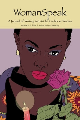 WomanSpeak, A Journal of Writing and Art by Caribbean Women, Volume 8, 2016 by Sweeting, Lynn