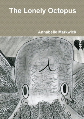 The Lonely Octopus by Markwick, Annabelle