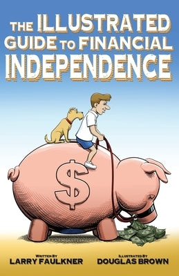 The Illustrated Guide to Financial Independence by Brown, Douglas