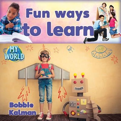 Fun Ways to Learn by Kalman, Bobbie