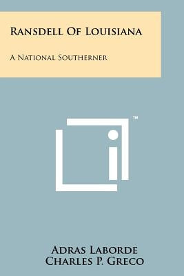 Ransdell of Louisiana: A National Southerner by Laborde, Adras