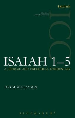 Isaiah 1-5 (ICC): A Critical and Exegetical Commentary by Williamson, H. G. M.