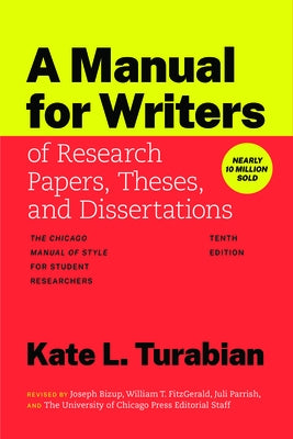 A Manual for Writers of Research Papers, Theses, and Dissertations, Tenth Edition: The Chicago Manual of Style for Student Researchers by Turabian, Kate L.