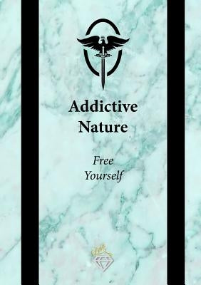Addictive Nature: Free Yourself by M, Lina