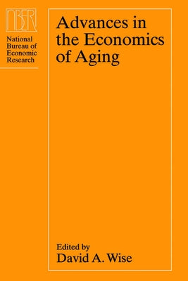 Advances in the Economics of Aging by Wise, David A.