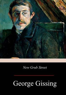 New Grub Street by Gissing, George