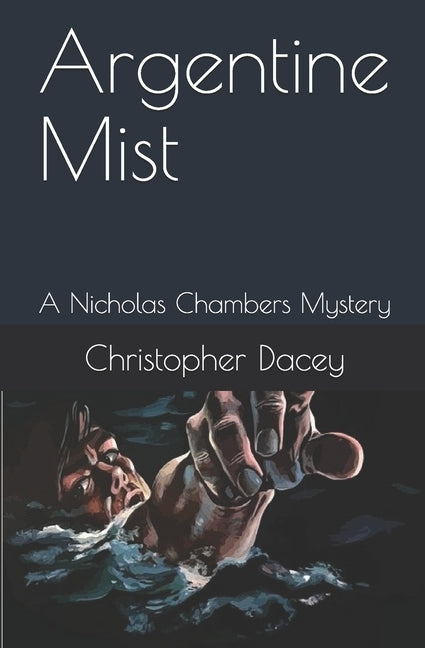 Argentine Mist: A Nicholas Chambers Mystery by Dacey, Christopher J.
