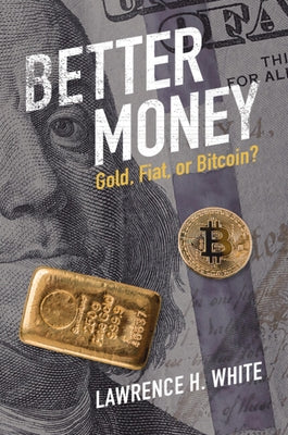 Better Money by White, Lawrence H.