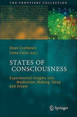 States of Consciousness: Experimental Insights Into Meditation, Waking, Sleep and Dreams by Cvetkovic, Dean