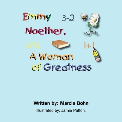 Emmy Noether, a Woman of Greatness by Bohn, Marcia