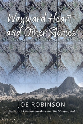 Wayward Heart and Other Stories by Robinson, Joe
