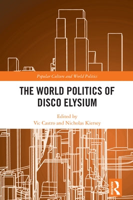 The World Politics of Disco Elysium by Castro, Vic