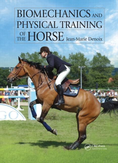 Biomechanics and Physical Training of the Horse by Denoix, Jean-Marie