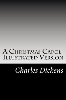 A Christmas Carol Illustrated Version by Dickens, Charles