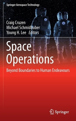 Space Operations: Beyond Boundaries to Human Endeavours by Cruzen, Craig