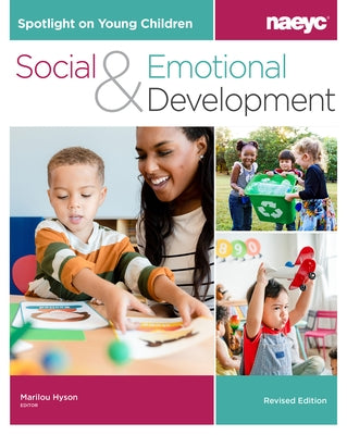 Spotlight on Young Children: Social and Emotional Development, Revised Edition by Hyson, Marilou