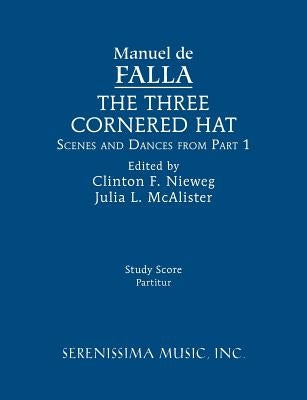 The Three-Cornered Hat, Scenes and Dances from Part 1: Study score by Falla, Manuel de