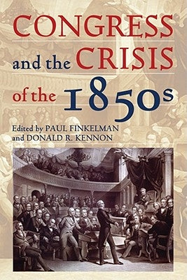 Congress and the Crisis of the 1850s by Finkelman, Paul