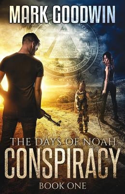The Days of Noah: Book One: Conspiracy by Goodwin, Mark