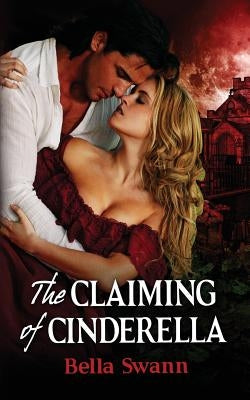 The Claiming of Cinderella by Swann, Bella