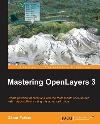 Mastering OpenLayers 3 by Farkas, Gábor