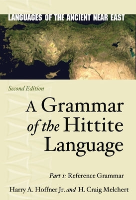 A Grammar of the Hittite Language: Part 1: Reference Grammar by Hoffner Jr, Harry A.