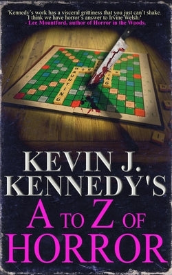 Kevin J. Kennedy's A to Z of Horror: A Horror Collection by Kennedy, Kevin J.