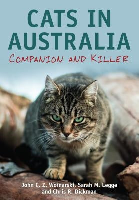 Cats in Australia: Companion and Killer by Woinarski, John C. Z.