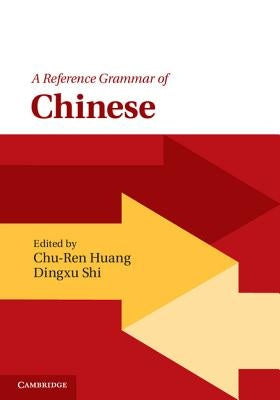 A Reference Grammar of Chinese by Huang, Chu-Ren