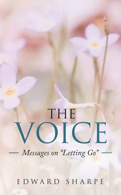 The Voice: Messages on "Letting Go" by Sharpe, Edward